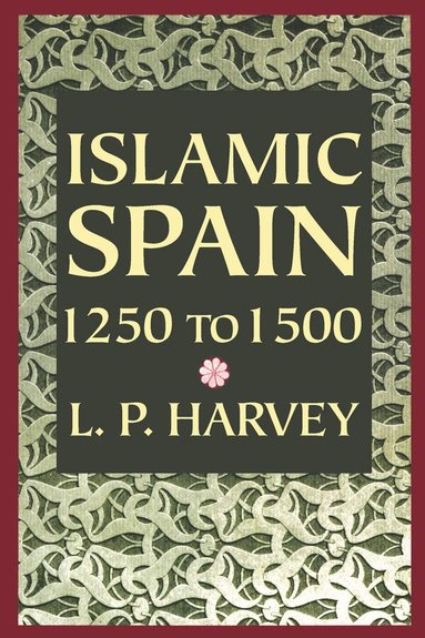 L. P. Harvey - Islamic Spain, 1250 to 1500, Häftad