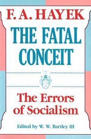 The Fatal Conceit : The Errors of Socialism 1