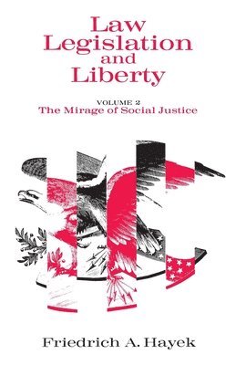 Hayek - Law, Legislation and Liberty, Volume 2 – The Mirage of Social Justice, Inbunden