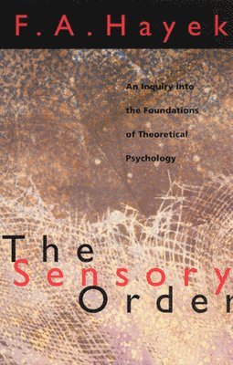 F. A. Hayek - Sensory Order, Häftad