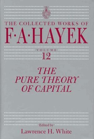 F. A. Hayek, Lawrence H. White - Pure Theory of Capital, Inbunden
