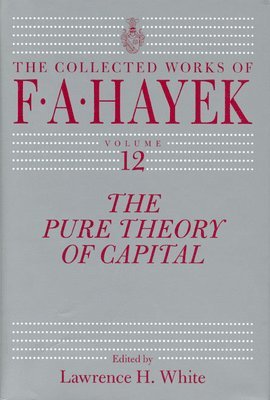 F. A. Hayek, Lawrence H. White - Pure Theory of Capital, Inbunden