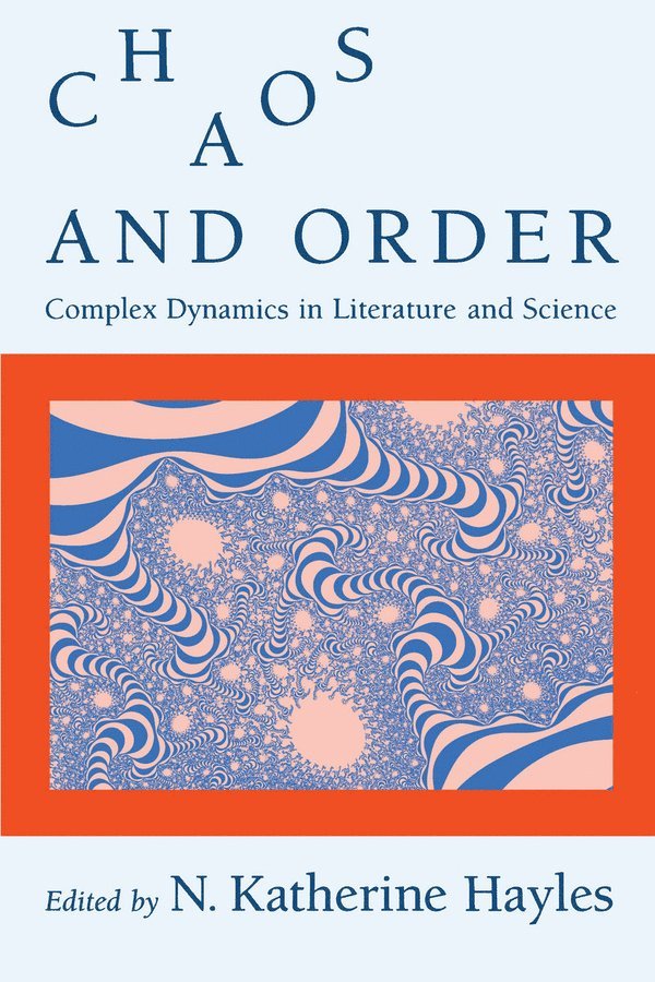 N. Katherine Hayles - Chaos and Order, Häftad