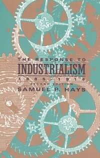 bokomslag The Response to Industrialism, 1885-1914