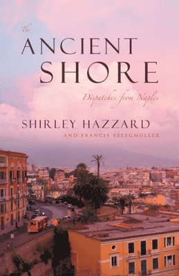 The Ancient Shore  Dispatches from Naples 1