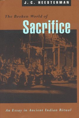 J. C. Heesterman - Broken World of Sacrifice, Häftad