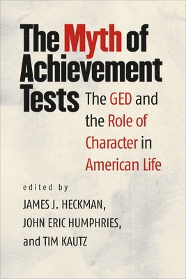 James J. Heckman, John Eric Humphries, Tim Kautz - Myth of Achievement Tests, Häftad