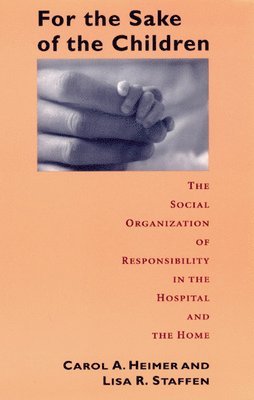 Carol A. Heimer, Lisa R. Staffen - For the Sake of the Children, Häftad