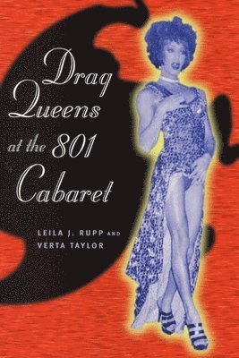 Leila J. Rupp, Verta Taylor - Drag Queens at the 801 Cabaret, Häftad