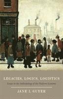 Jane I. Guyer - Legacies, Logics, Logistics, Inbunden