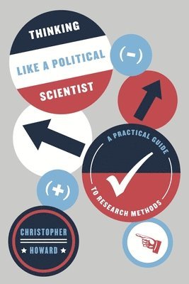 Christopher Howard - Thinking Like a Political Scientist, Häftad