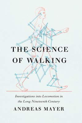 Andreas Mayer - Science of Walking, Inbunden