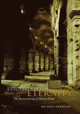 Evicted from Eternity  The Restructuring of Modern Rome 1