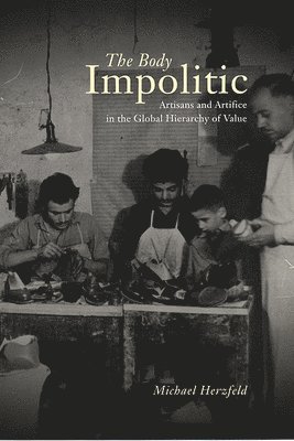 Michael Herzfeld - Body Impolitic, Häftad