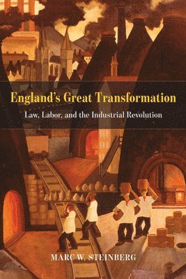 Marc W. Steinberg - England's Great Transformation, Häftad