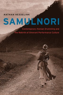 SamulNori  Contemporary Korean Drumming and the Rebirth of Itinerant Performance Culture 1
