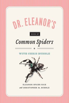 Christopher M. Buddle, Eleanor Spicer Rice, Christopher Buddle - Dr. Eleanor`s Book of Common Spiders, Häftad