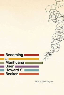 Howard S. Becker - Becoming a Marihuana User, Häftad