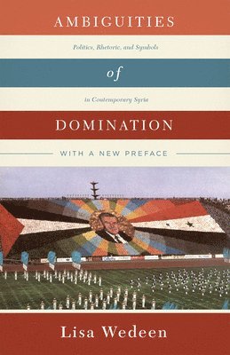 Lisa Wedeen - Ambiguities of Domination, Häftad