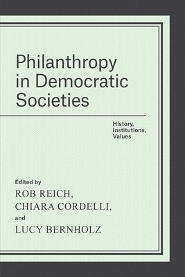 Rob Reich, Chiara Cordelli, Lucy Bernholz - Philanthropy in Democratic Societies, Inbunden