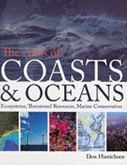 bokomslag The Atlas of Coasts & Oceans: Ecosystems, Threatened Resources, Marine Conservation
