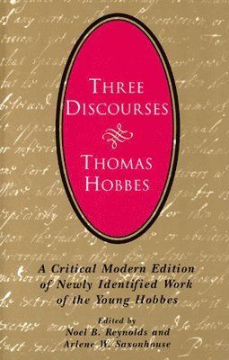 Thomas Hobbes, Noel B. Reynolds, Arlene W. Saxonhouse - Three Discourses, Häftad