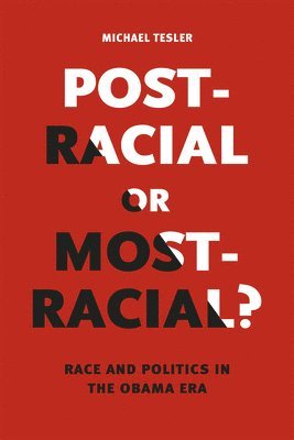 Post-Racial or Most-Racial? 1