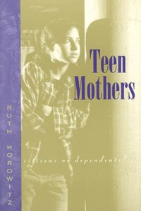 bokomslag Teen Mothers--Citizens or Dependents?