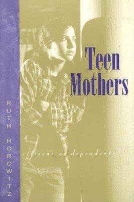 Teen Mothers--Citizens or Dependents? 1