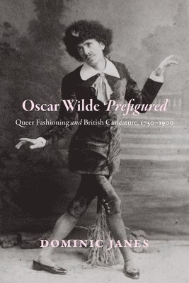 Dominic Janes - Oscar Wilde Prefigured, Inbunden