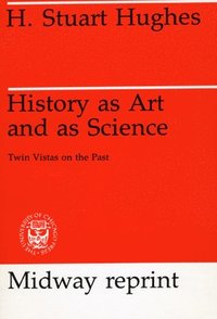 bokomslag History as Art and as Science