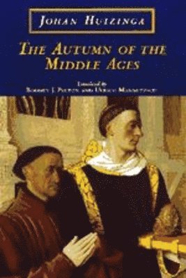 Johan Huizinga - Autumn of the Middle Ages, Inbunden