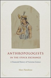 bokomslag Anthropologists in the Stock Exchange  A Financial History of Victorian Science