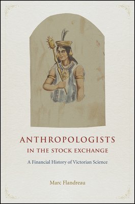 bokomslag Anthropologists in the Stock Exchange - A Financial History of Victorian Science