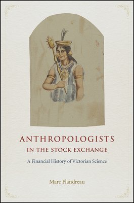 bokomslag Anthropologists in the Stock Exchange  A Financial History of Victorian Science