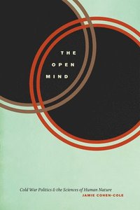 bokomslag The Open Mind: Cold War Politics and the Sciences of Human Nature