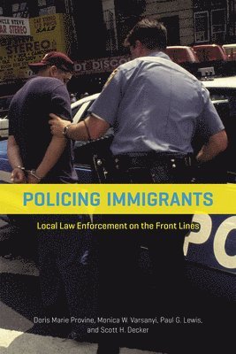 Doris Marie Provine, Monica W. Varsanyi, Paul G. Lewis, Scott H. Decker - Policing Immigrants, Häftad