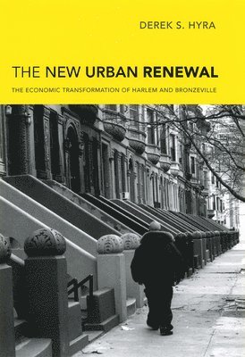 Derek S. Hyra - New Urban Renewal, Inbunden