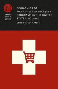 bokomslag Economics of Means-Tested Transfer Programs in the United States, Volume I