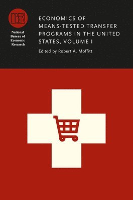 Economics of Means-Tested Transfer Programs in the United States, Volume I 1