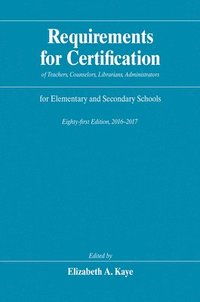 bokomslag Requirements for Certification of Teachers, Counselors, Librarians, Administrators for Elementary and Secondary Schools, Eighty-First Edition, 2016-20