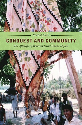 Shahid Amin - Conquest and Community, Inbunden