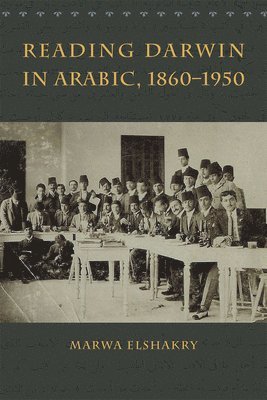 Marwa Elshakry - Reading Darwin in Arabic, 1860-1950, Häftad