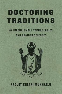 Projit Bihari Mukharji - Doctoring Traditions, Inbunden