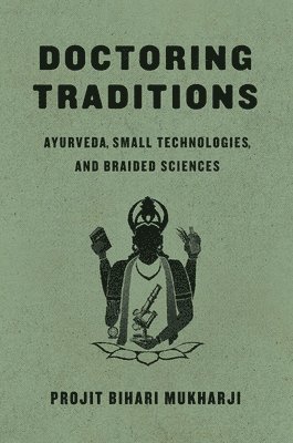 Projit Bihari Mukharji - Doctoring Traditions, Häftad