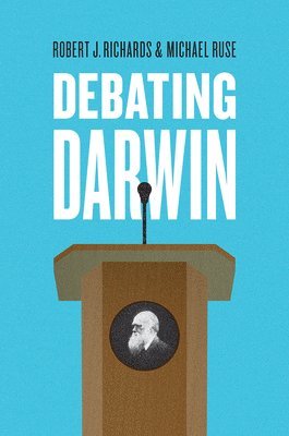 Robert J. Richards, Michael Ruse - Debating Darwin, Inbunden