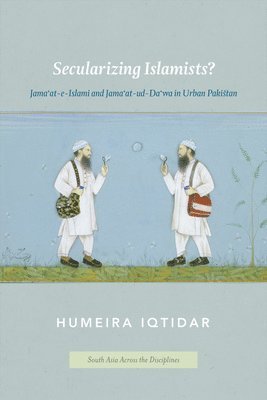 Humeira Iqtidar - Secularizing Islamists?, Inbunden