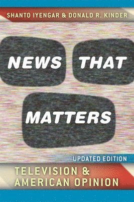 Shanto Iyengar, Donald R. Kinder - News That Matters, Häftad