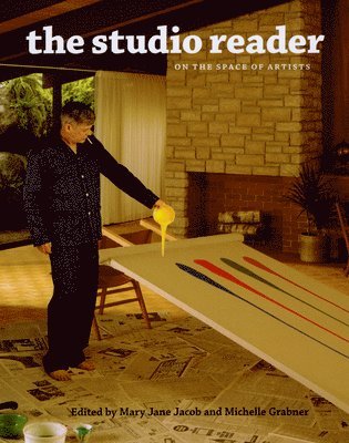 Mary Jane Jacob, Glenn Adamson, Svetlana Alpers, John Badlessari, Alice Bellony–rewold, Mary Bergstein, Walead Beshty, Andrea Bowers, Daniel Buren, Rochelle Feinstein, David J Getsy, Michelle Grabner, Rodney Graham, Amy Granat, Karl Haendel, Rachel Harrison, Caroline A Jones, Suzanne Lacy, Thomas Lawson, Lynn Lester Hershman, Shana Lutker, Annika Marie, Courtney Martin, Carrie Moyer, Bruce Nauman, Michael Peppiatt, David Reed, Lane Relyea, David Robbins, Judith Rodenbeck, Joe Scanlan, Brenda Schmahmann, Carolee Schneemann, Barry Schwabsky, Katy Siegel, Howard Singerman, Michael Smith, Buzz Spector, Frances Stark, Robert Storr, Charline Von Heyl, Majorie Welish, James Welling, Brian Winkenweder, John Wood, Mary Jane Jacob - Studio Reader – On the Space of Artists, Häftad