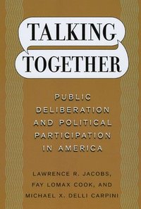 bokomslag Talking Together - Public Deliberation and Political Participation in America